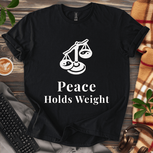 Peace Holds Weight T-Shirt