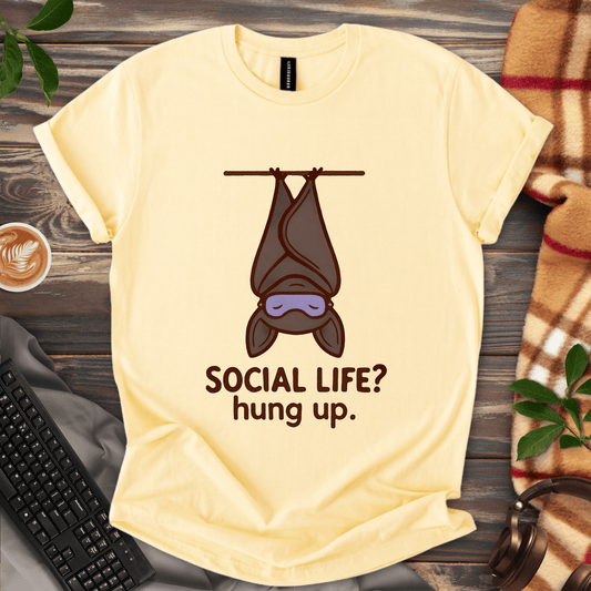 Social Life? Hung Up. T-Shirt