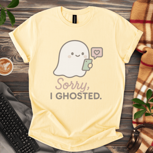 Sorry, I Ghosted T-Shirt