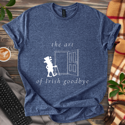 The Art of Irish Goodbye T-Shirt