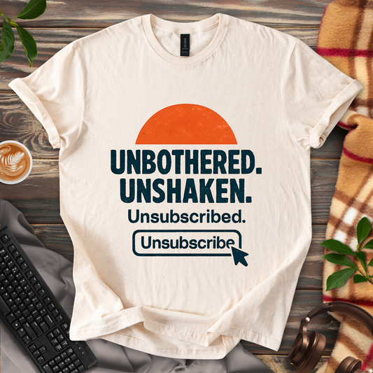 Unbothered Unshaken T-Shirt