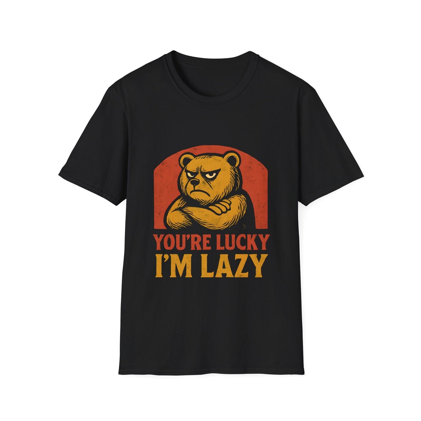 You're Lucky I'm Lazy T-Shirt