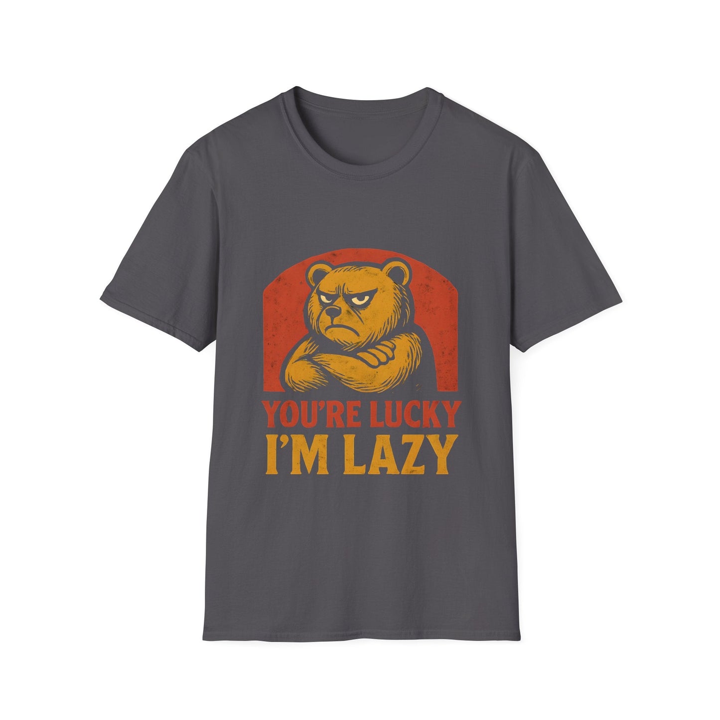 You're Lucky I'm Lazy T-Shirt