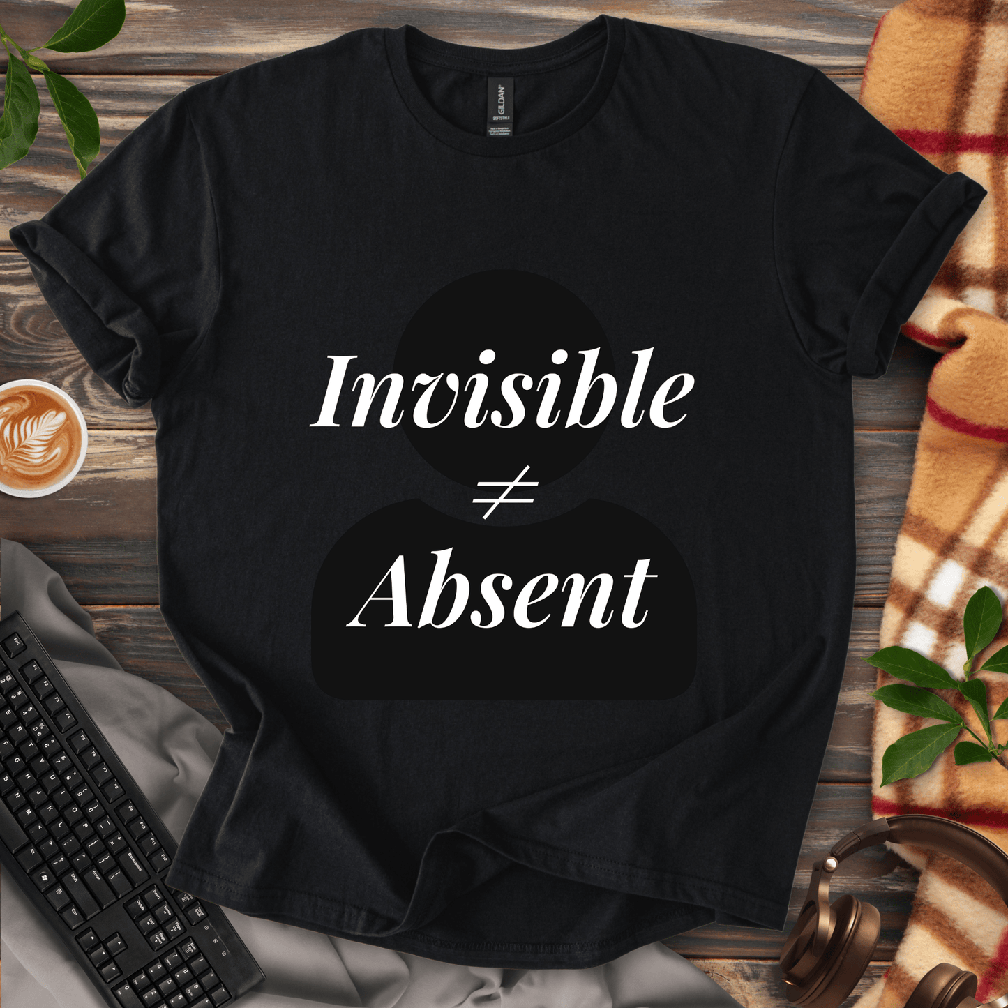 Invisible ≠ Absent T-Shirt