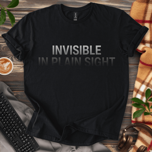 Invisible in Plain Sight T-Shirt