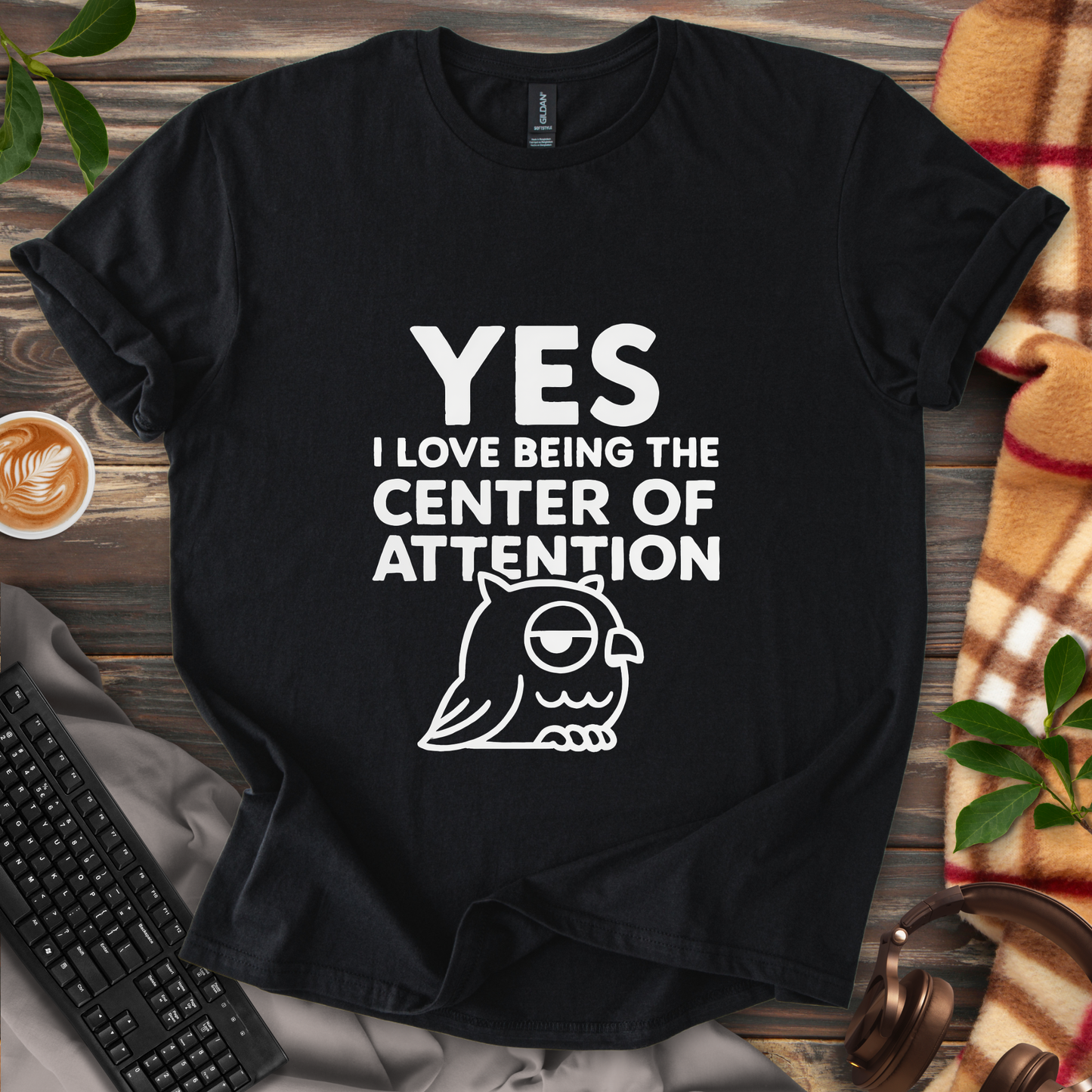 Yes, I Love Being the Center of Attention T-Shirt