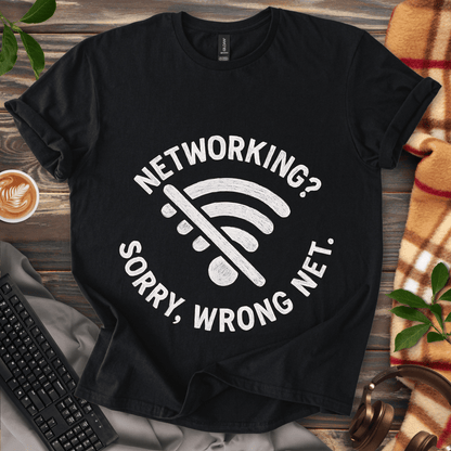 Networking? Wrong Net. T-Shirt
