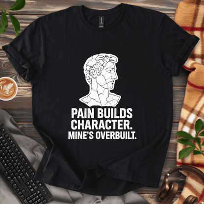 Pain Builds Character T-Shirt