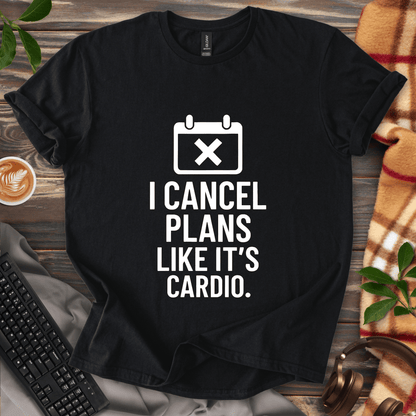 I Cancel Plans T-Shirt