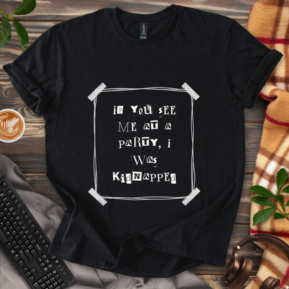 I Was Kidnapped T-Shirt
