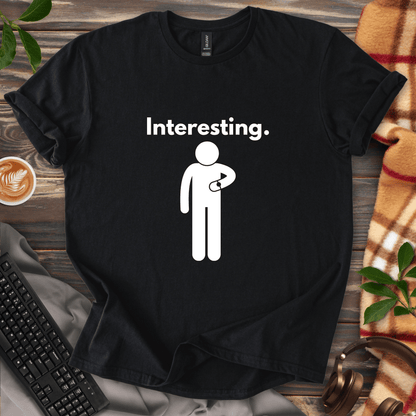 Interesting. T-Shirt