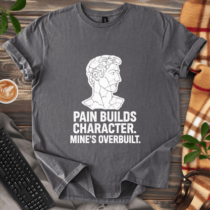 Pain Builds Character T-Shirt