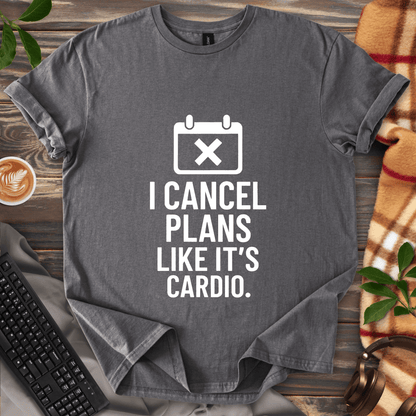 I Cancel Plans T-Shirt