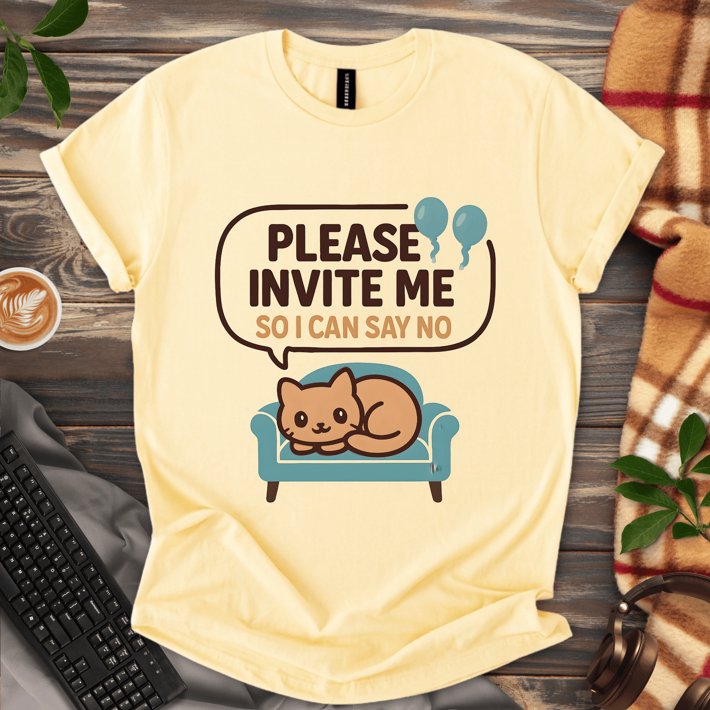 Invite me so I can say no T-Shirt