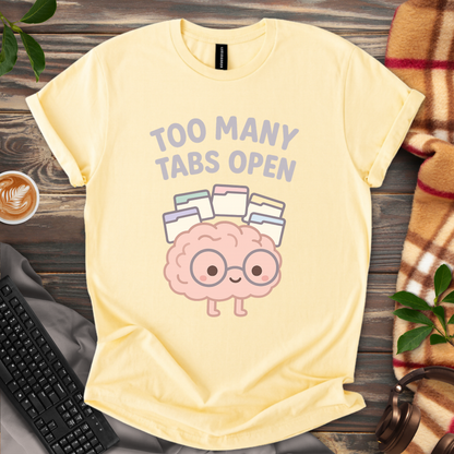 Too Many Tabs Open T-Shirt