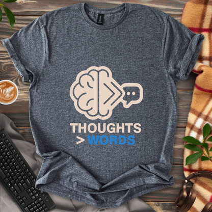 Thoughts > Words T-Shirt