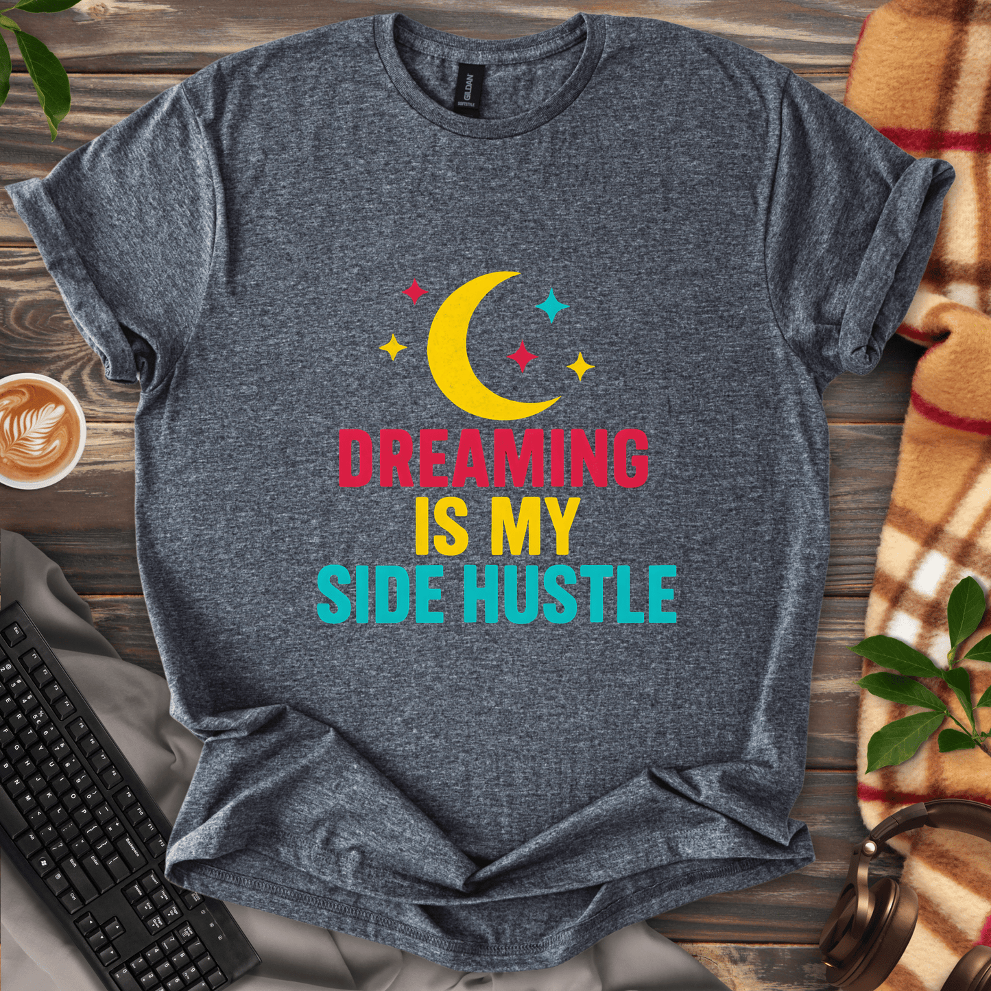 Dreaming is my Side Hustle T-Shirt