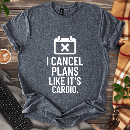 I Cancel Plans T-Shirt