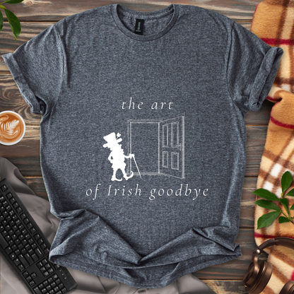 The Art of Irish Goodbye T-Shirt