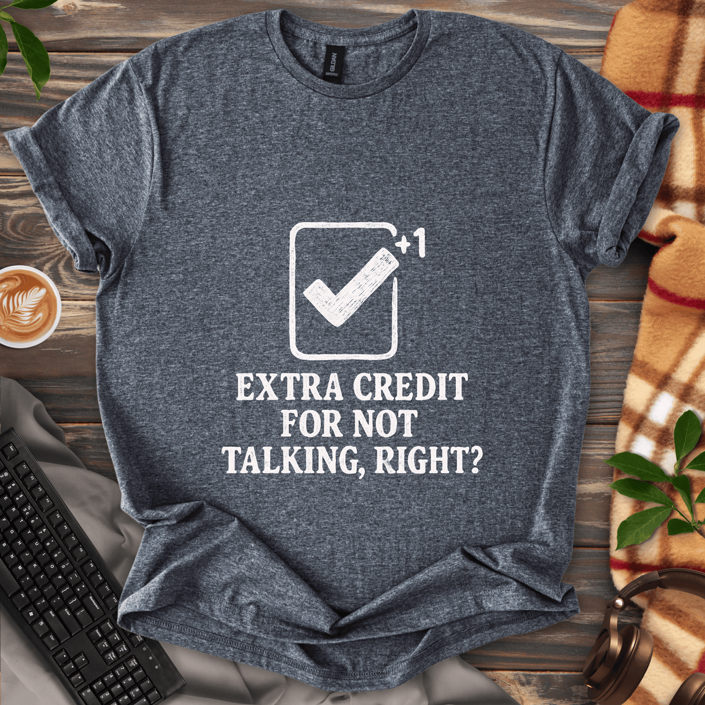 No Talking = Extra Credit? T-Shirt