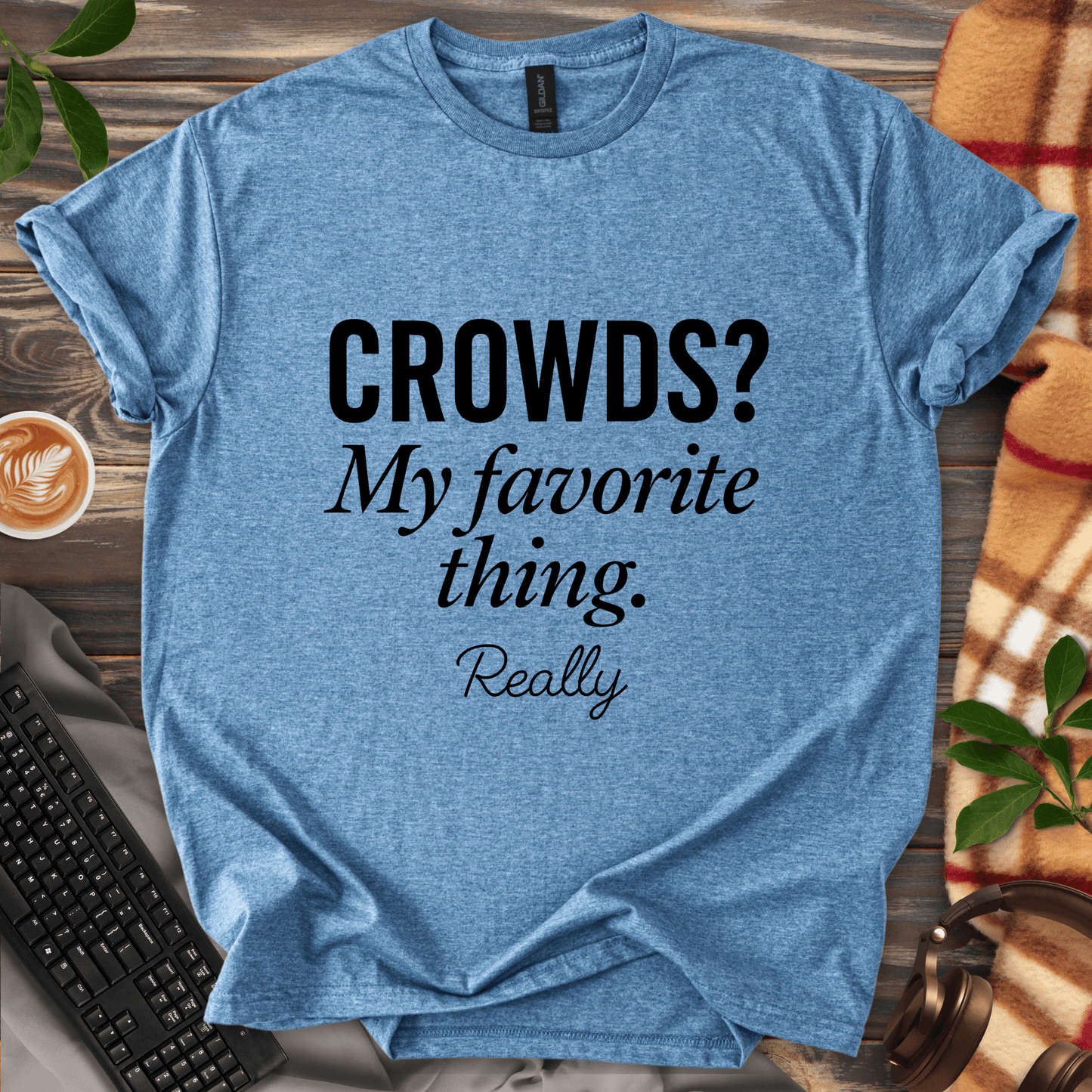Crowds? My Favorite Thing. T-Shirt