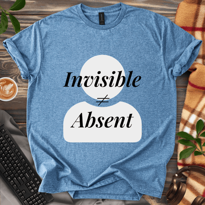Invisible ≠ Absent T-Shirt