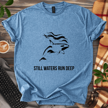 Still Waters Run Deep T-Shirt