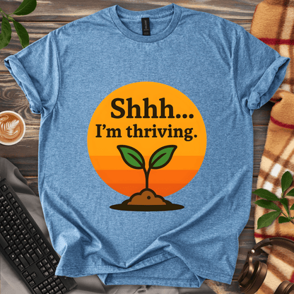 Shhh... I'm Thriving T-Shirt