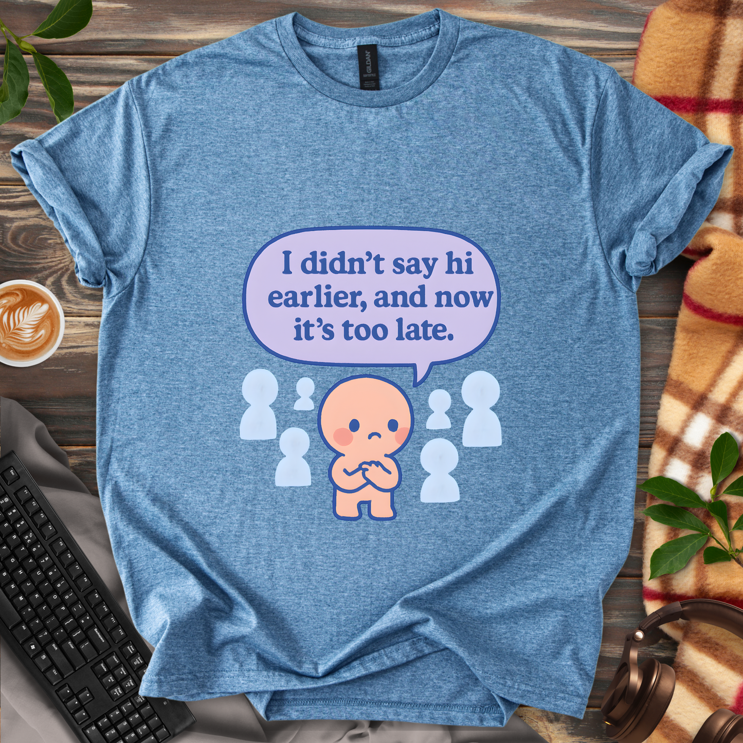 Too late to say hi T-Shirt