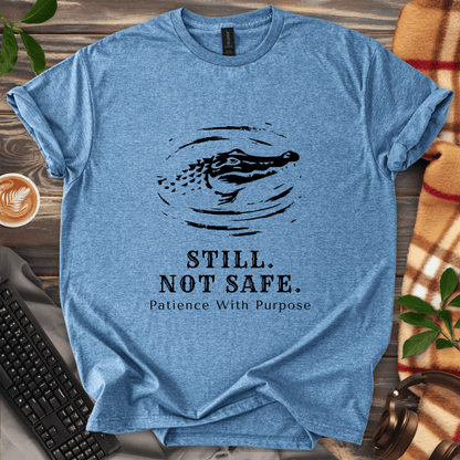 Still. Not Safe. T-Shirt