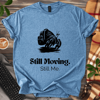 Still Moving. Still Me. T-Shirt