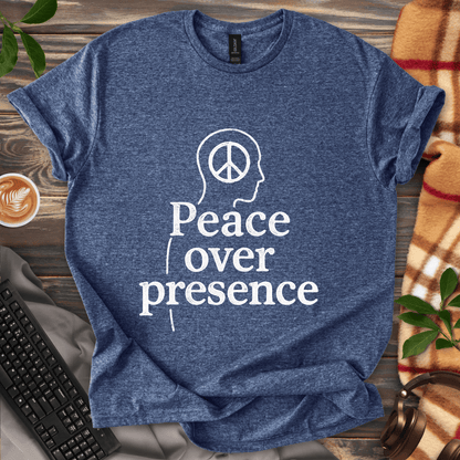 Peace Over Presence T-Shirt