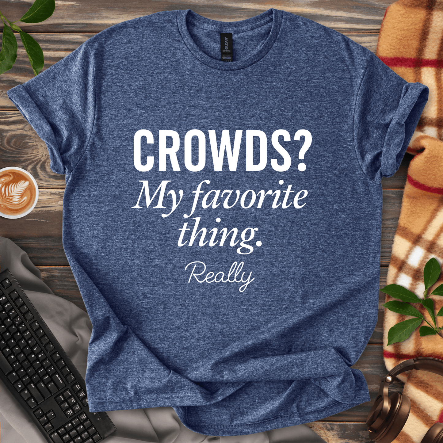 Crowds? My Favorite Thing. T-Shirt