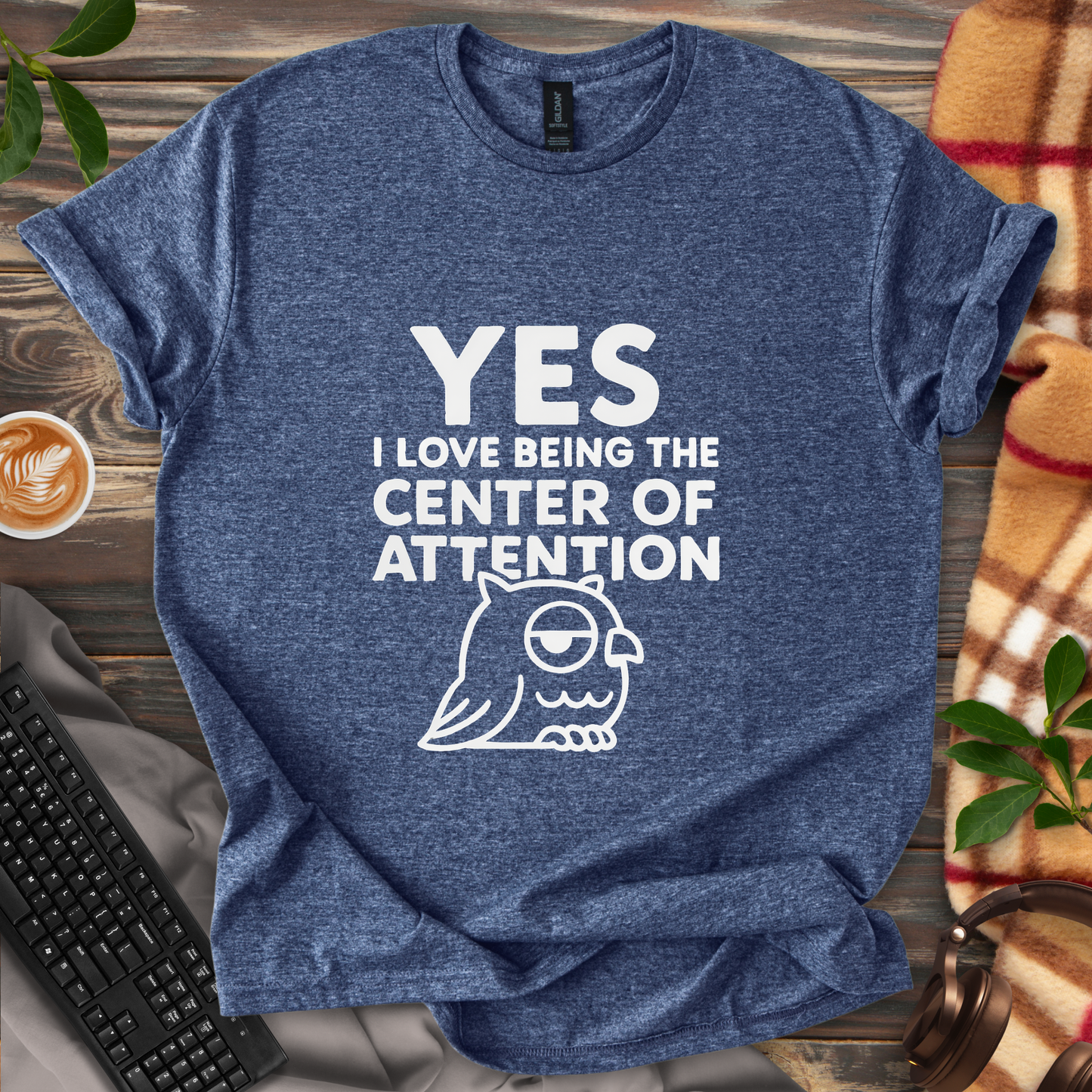 Yes, I Love Being the Center of Attention T-Shirt