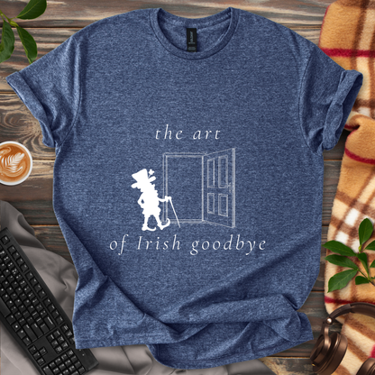 The Art of Irish Goodbye T-Shirt