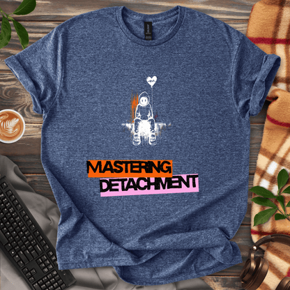 Mastering Detachment T-Shirt