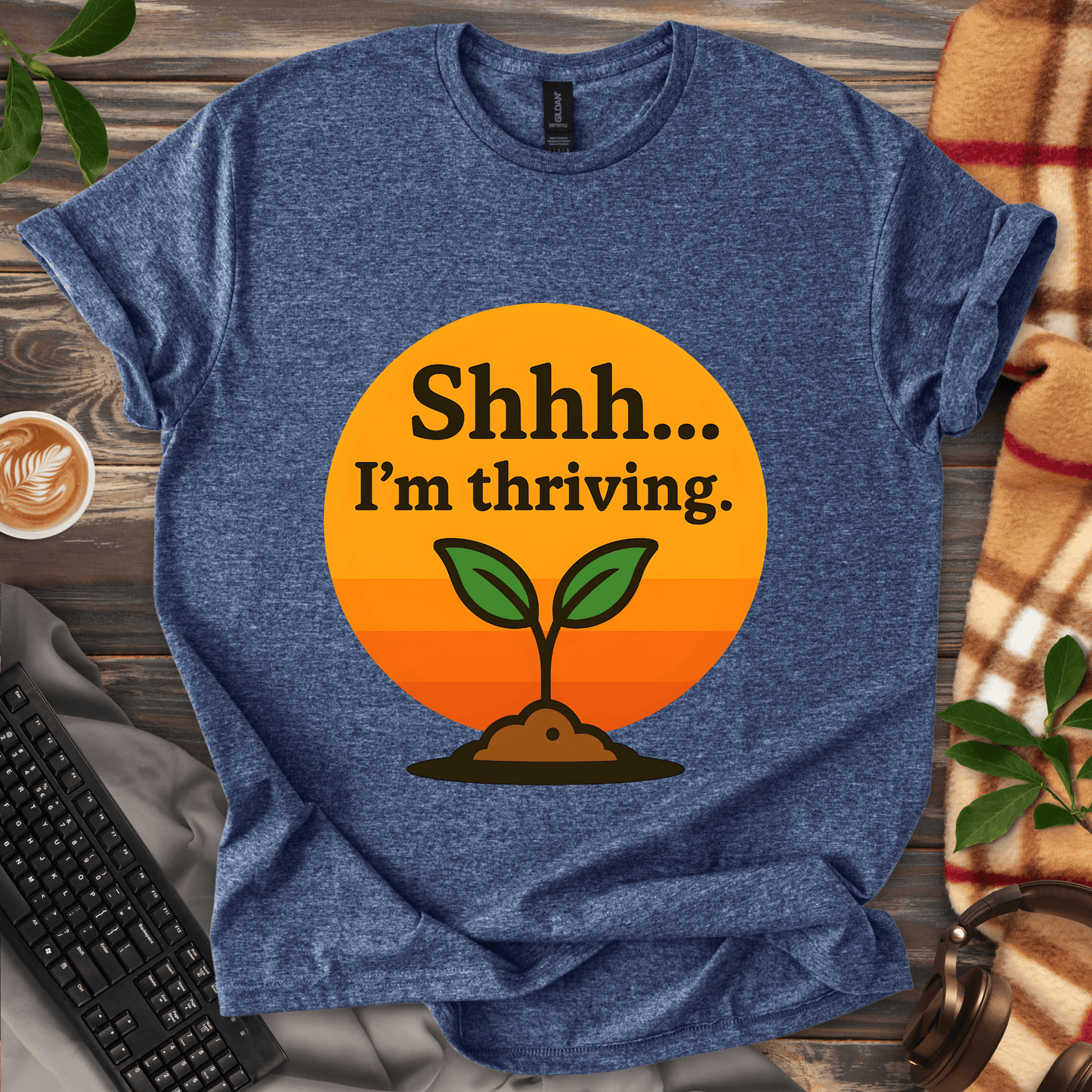 Shhh... I'm Thriving T-Shirt