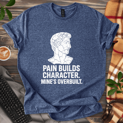 Pain Builds Character T-Shirt