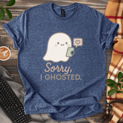 Sorry, I Ghosted T-Shirt