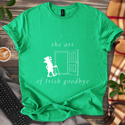 The Art of Irish Goodbye T-Shirt