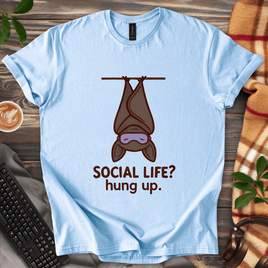 Social Life? Hung Up.  T-Shirt