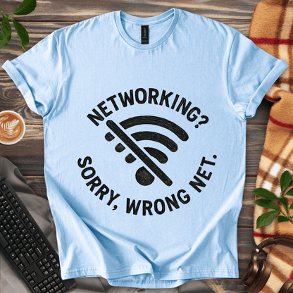 Networking? Wrong Net. T-Shirt