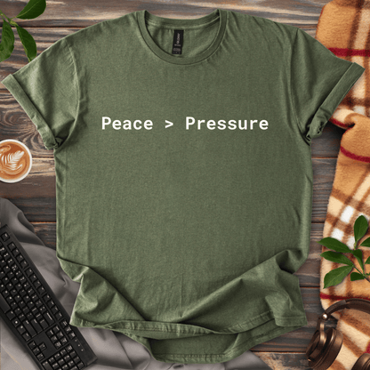 Peace > Pressure T-Shirt