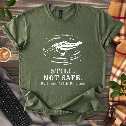 Still. Not Safe. T-Shirt