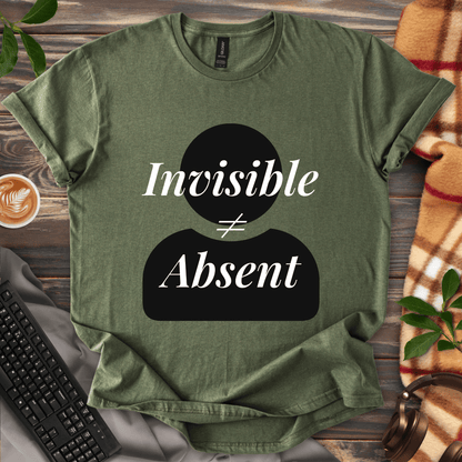 Invisible ≠ Absent T-Shirt