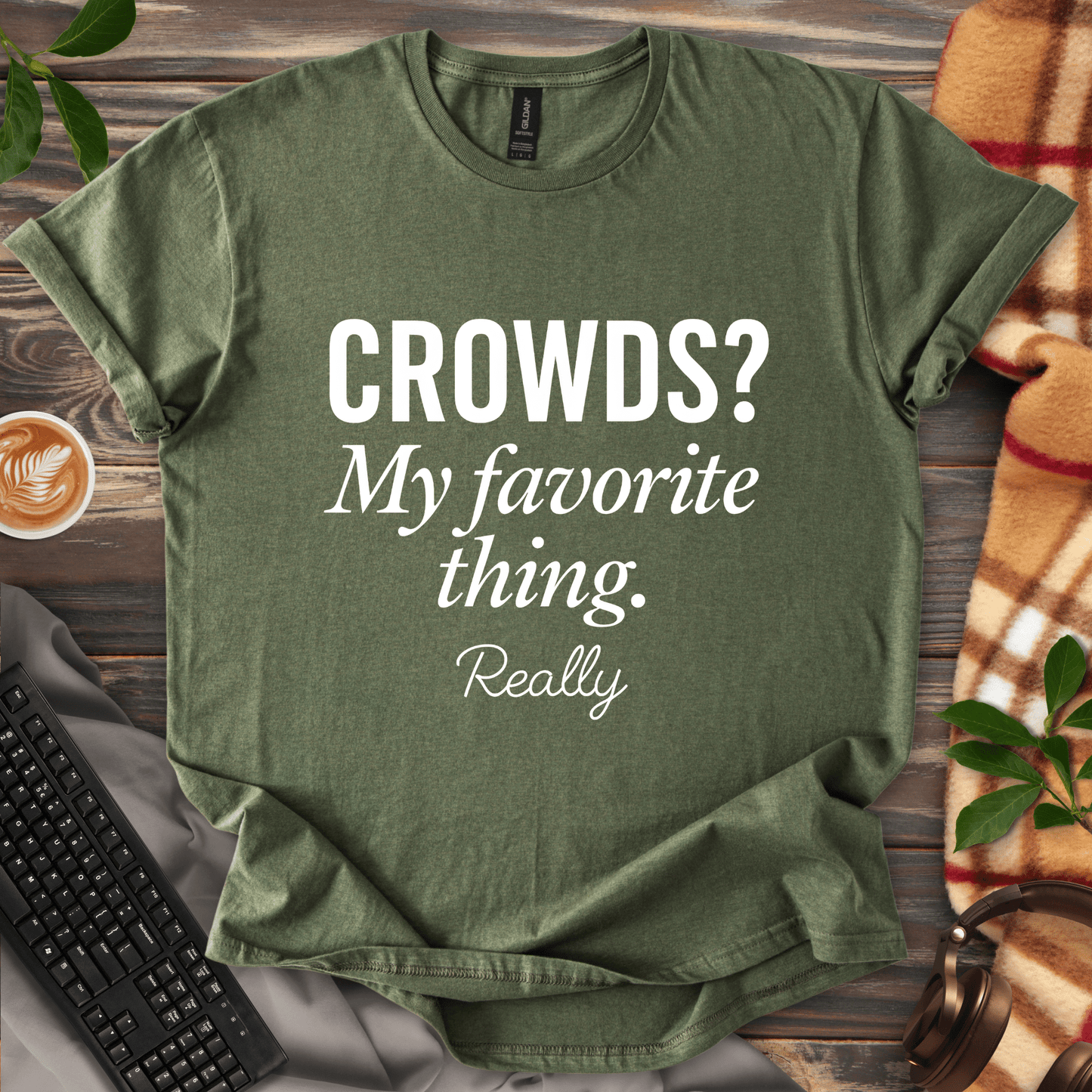 Crowds? My Favorite Thing. T-Shirt