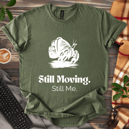 Still Moving. Still Me. T-Shirt