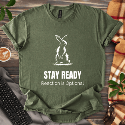 Stay Ready. Reaction Optional. T-Shirt