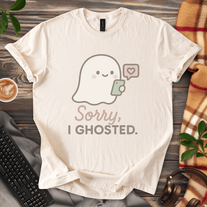 Sorry, I Ghosted T-Shirt
