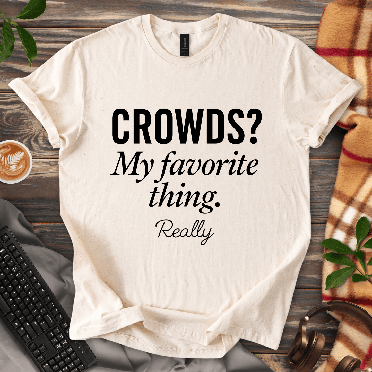 Crowds? My Favorite Thing. T-Shirt
